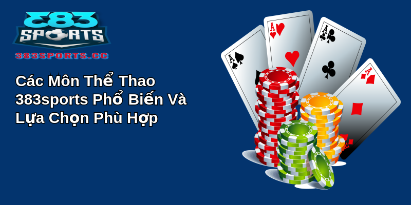 Thể Thao 383Sports - Đỉnh Cao Của Giải Trí 2 Các Môn Thể Thao 383sports Phổ Biến Và Lựa Chọn Phù Hợp