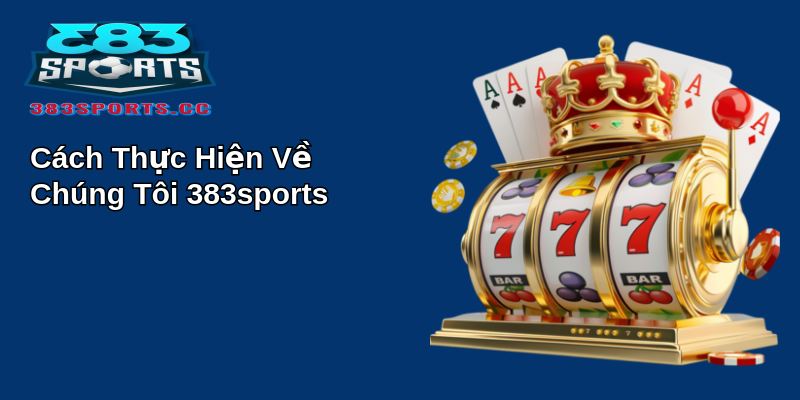 Về Chúng Tôi 383sports Hành Trình Trở Thành Nhà Cung Cấp Dịch Vụ Thể Thao Uy Tín 4 Cách Thực Hiện Về Chúng Tôi 383sports