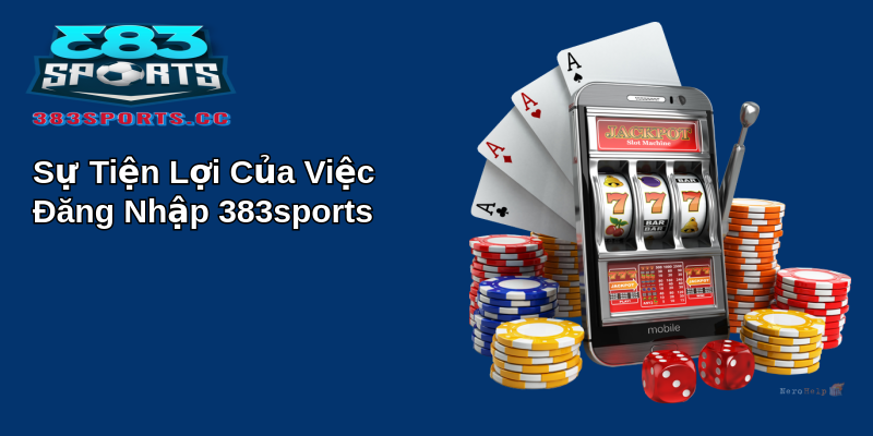 Khám Phá Sự Tiện Lợi và Tính An Toàn Khi Đăng Nhập 383sports 1 Sự Tiện Lợi Của Việc Đăng Nhập 383sports