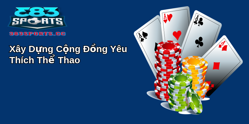 Về Chúng Tôi 383sports Hành Trình Trở Thành Nhà Cung Cấp Dịch Vụ Thể Thao Uy Tín 3 Xây Dựng Cộng Đồng Yêu Thích Thể Thao